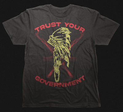 TRUST YOUR GOVERNMENT T-SHIRT